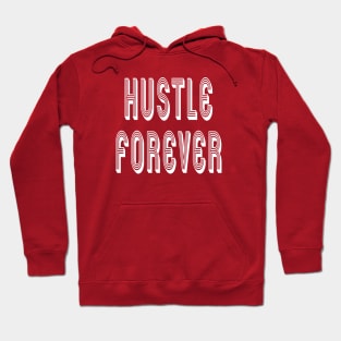 Hustlers Hustle Forever Hoodie